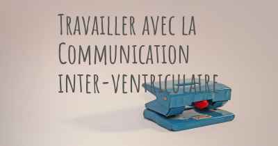 Travailler avec la Communication inter-ventriculaire