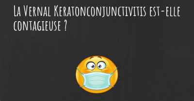La Vernal Keratonconjunctivitis est-elle contagieuse ?