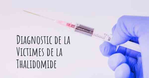 Diagnostic de la Victimes de la Thalidomide