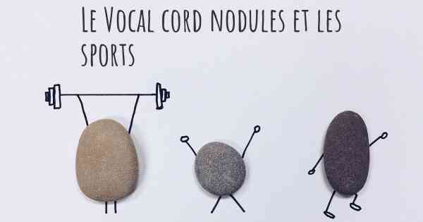 Le Vocal cord nodules et les sports