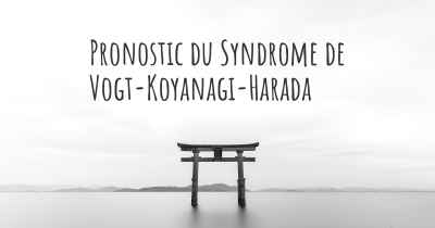 Pronostic du Syndrome de Vogt-Koyanagi-Harada