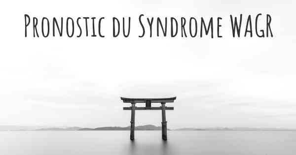 Pronostic du Syndrome WAGR