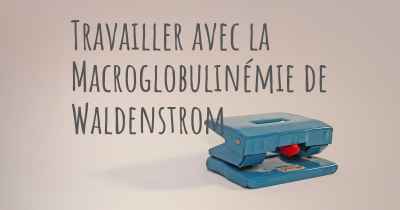 Travailler avec la Macroglobulinémie de Waldenstrom