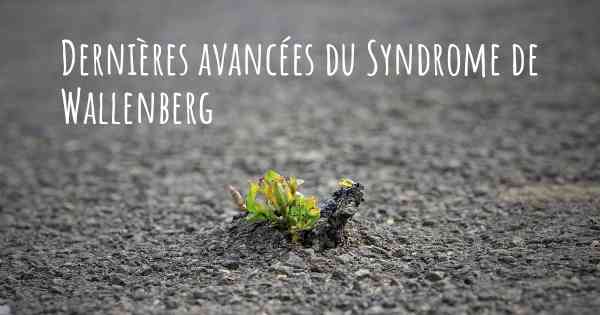 Dernières avancées du Syndrome de Wallenberg