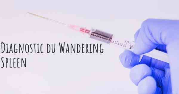 Diagnostic du Wandering Spleen