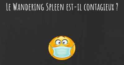 Le Wandering Spleen est-il contagieux ?