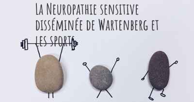 La Neuropathie sensitive disséminée de Wartenberg et les sports