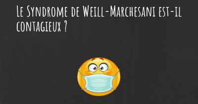 Le Syndrome de Weill-Marchesani est-il contagieux ?