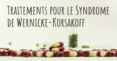 Traitements pour le Syndrome de Wernicke-Korsakoff