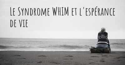 Le Syndrome WHIM et l'espérance de vie