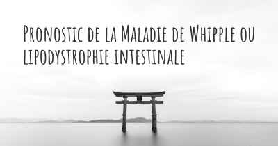 Pronostic de la Maladie de Whipple ou lipodystrophie intestinale