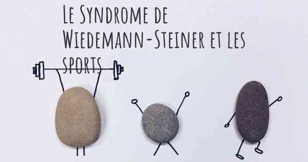 Le Syndrome de Wiedemann-Steiner et les sports