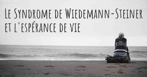 Le Syndrome de Wiedemann-Steiner et l'espérance de vie