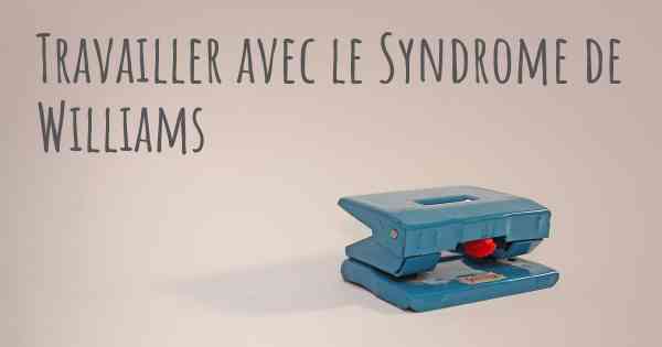 Travailler avec le Syndrome de Williams