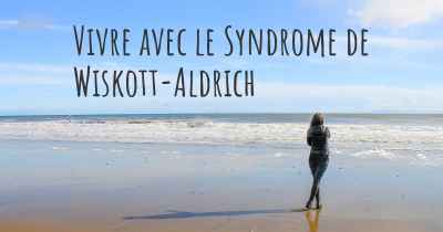 Vivre avec le Syndrome de Wiskott-Aldrich