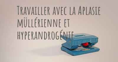 Travailler avec la Aplasie müllérienne et hyperandrogénie