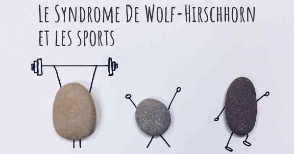 Le Syndrome De Wolf-Hirschhorn et les sports