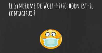 Le Syndrome De Wolf-Hirschhorn est-il contagieux ?