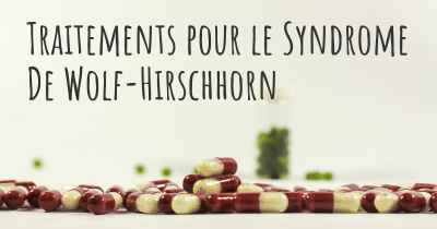 Traitements pour le Syndrome De Wolf-Hirschhorn