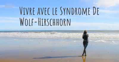 Vivre avec le Syndrome De Wolf-Hirschhorn