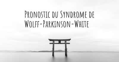 Pronostic du Syndrome de Wolff-Parkinson-White