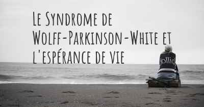 Le Syndrome de Wolff-Parkinson-White et l'espérance de vie