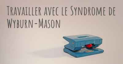 Travailler avec le Syndrome de Wyburn-Mason