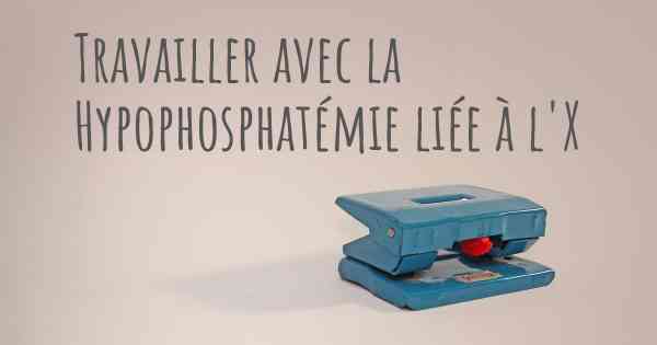 Travailler avec la Hypophosphatémie liée à l'X