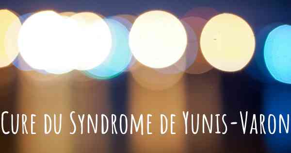 Cure du Syndrome de Yunis-Varon