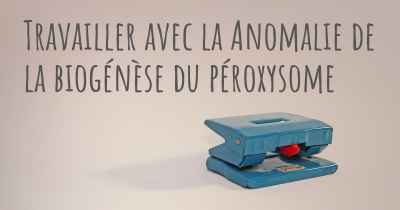 Travailler avec la Anomalie de la biogénèse du péroxysome