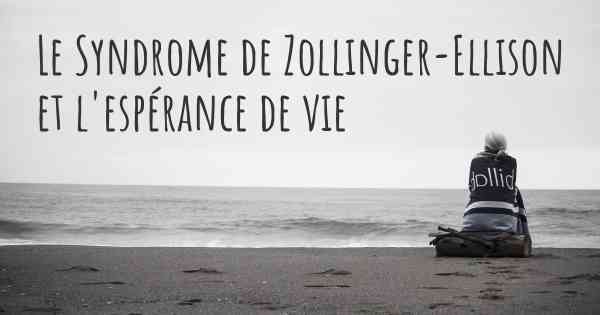 Le Syndrome de Zollinger-Ellison et l'espérance de vie