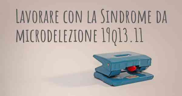 Lavorare con la Sindrome da microdelezione 19q13.11