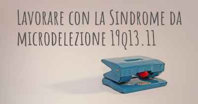 Lavorare con la Sindrome da microdelezione 19q13.11