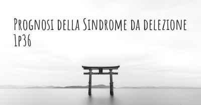 Prognosi della Sindrome da delezione 1p36