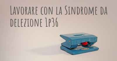 Lavorare con la Sindrome da delezione 1p36