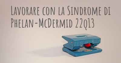 Lavorare con la Sindrome di Phelan-McDermid 22q13