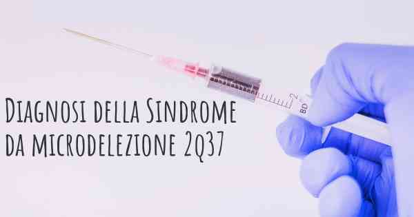 Diagnosi della Sindrome da microdelezione 2q37