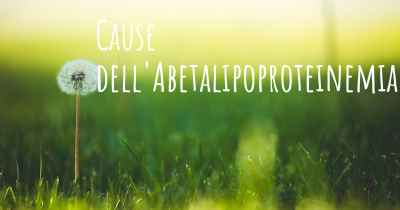 Cause dell'Abetalipoproteinemia