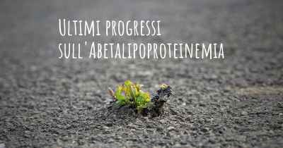 Ultimi progressi sull'Abetalipoproteinemia