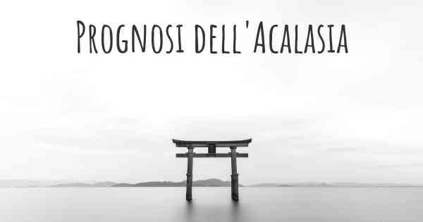 Prognosi dell'Acalasia