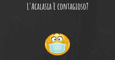 L'Acalasia è contagioso?