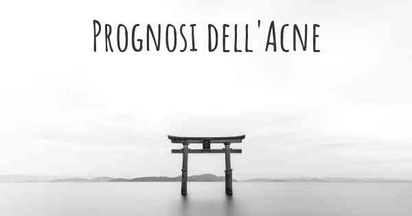 Prognosi dell'Acne