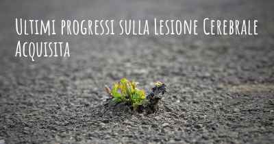 Ultimi progressi sulla Lesione Cerebrale Acquisita