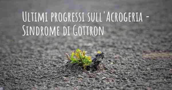 Ultimi progressi sull'Acrogeria - Sindrome di Gottron