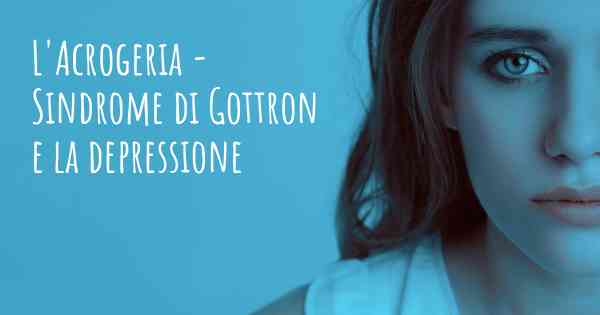 L'Acrogeria - Sindrome di Gottron e la depressione