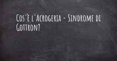 Cos'è l'Acrogeria - Sindrome di Gottron?