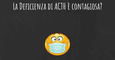 La Deficienza di ACTH è contagiosa?