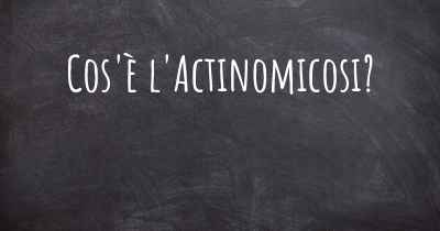 Cos'è l'Actinomicosi?