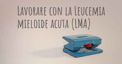 Lavorare con la Leucemia mieloide acuta (LMA)