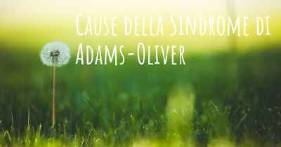Cause della Sindrome di Adams-Oliver
